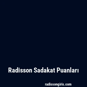 Radisson Sadakat Puanları